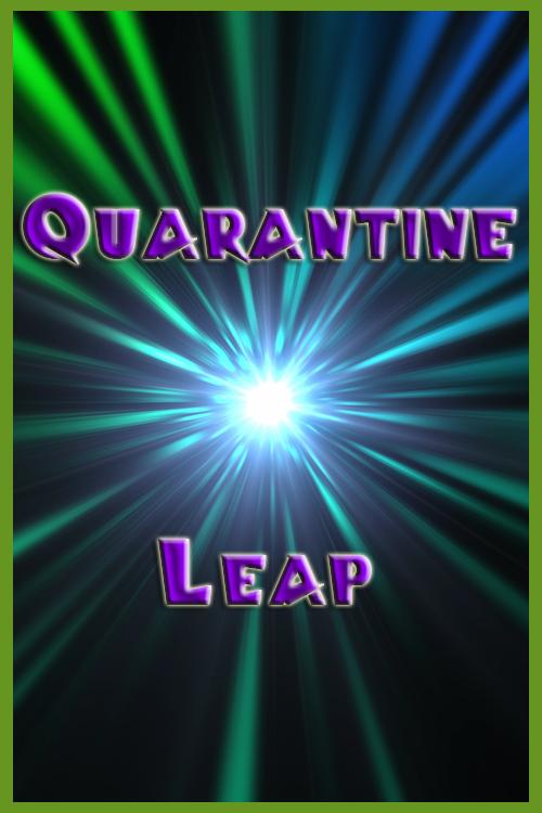 Quarantine Leap